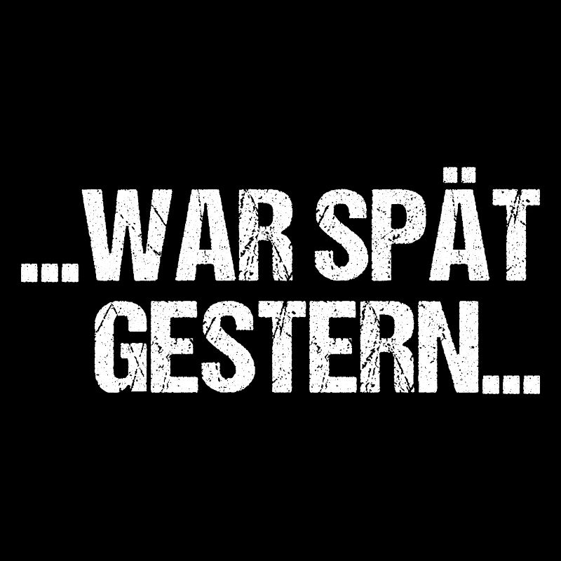 Sauf Sprüche War spät