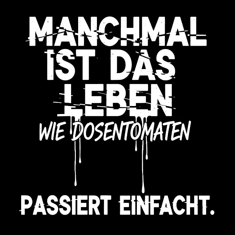 Manchmal ist das Leben wie Dosentomaten - Passiert