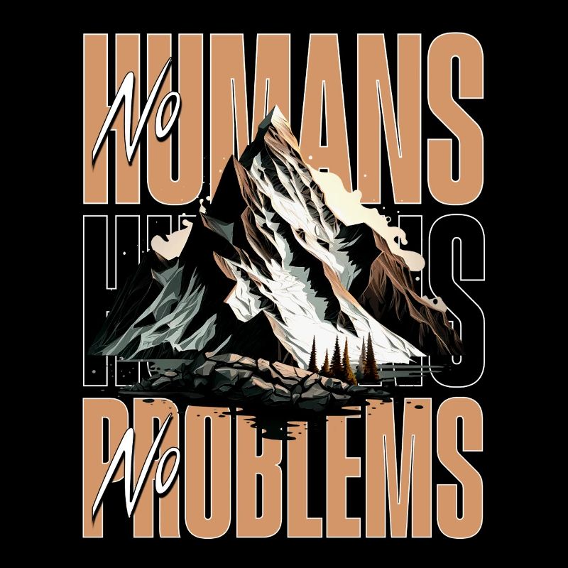 No Humans No Problems – Hiking Mountains Nature