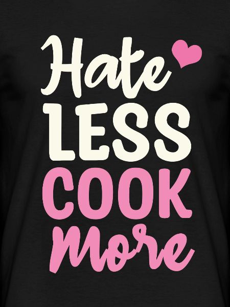 Hate less cook more