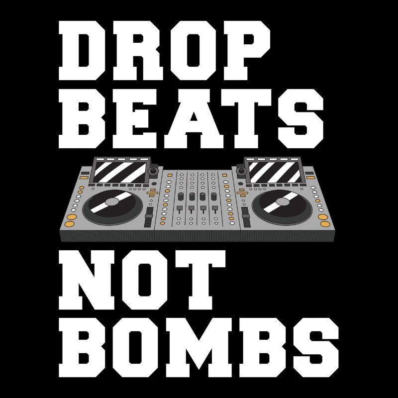 Drop Beats Not Bombs DJ Motto