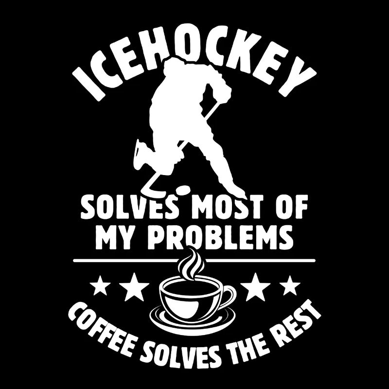 Icehockey solves most of my problems - Coffee
