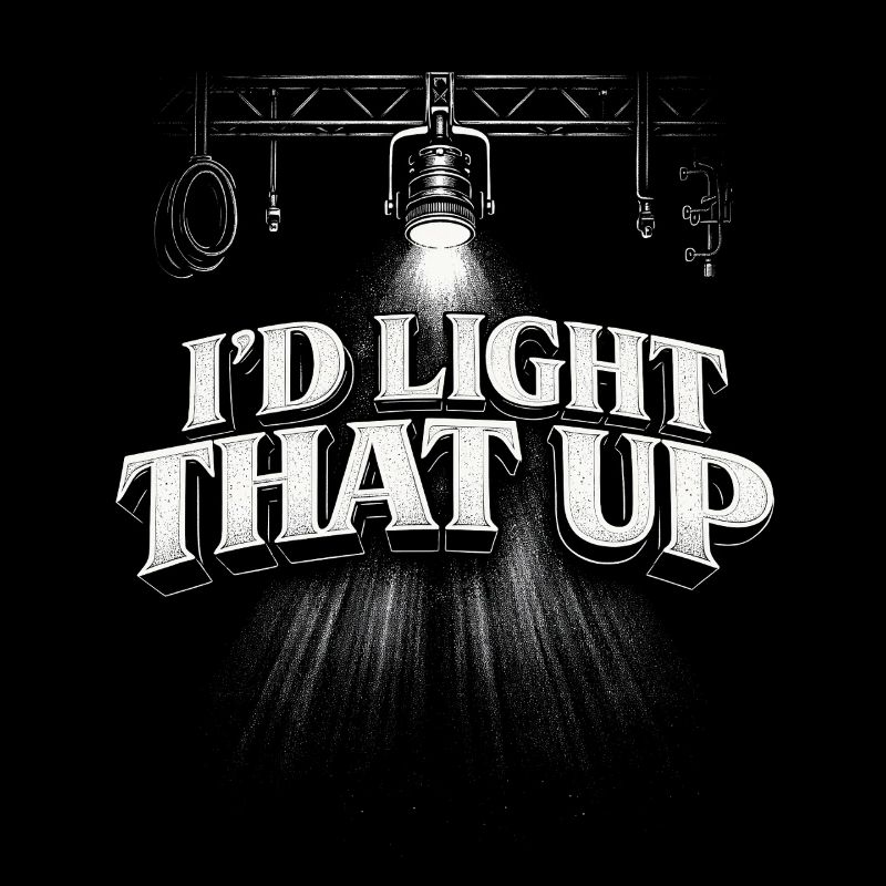 Lighting technician I'd Light That Up