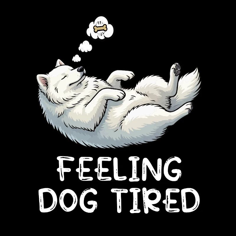 Feeling Dog Tired Samoyed Samoyed Lovers