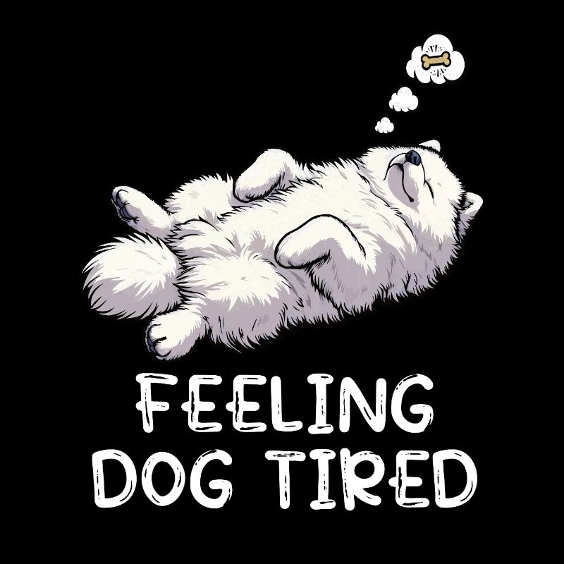 Feeling Dog Tired Samoyed Samoyed Lovers
