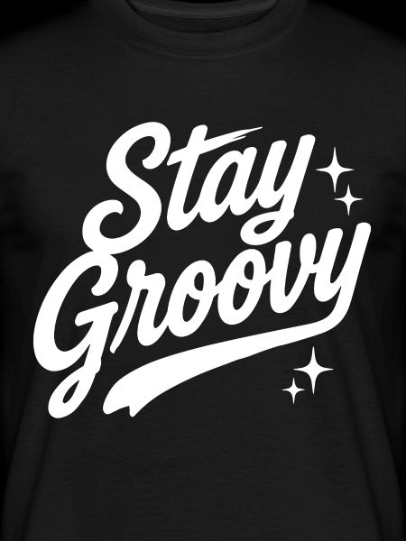 Stay Groovy Spruch