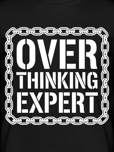 Overthinking Expert Spruch 