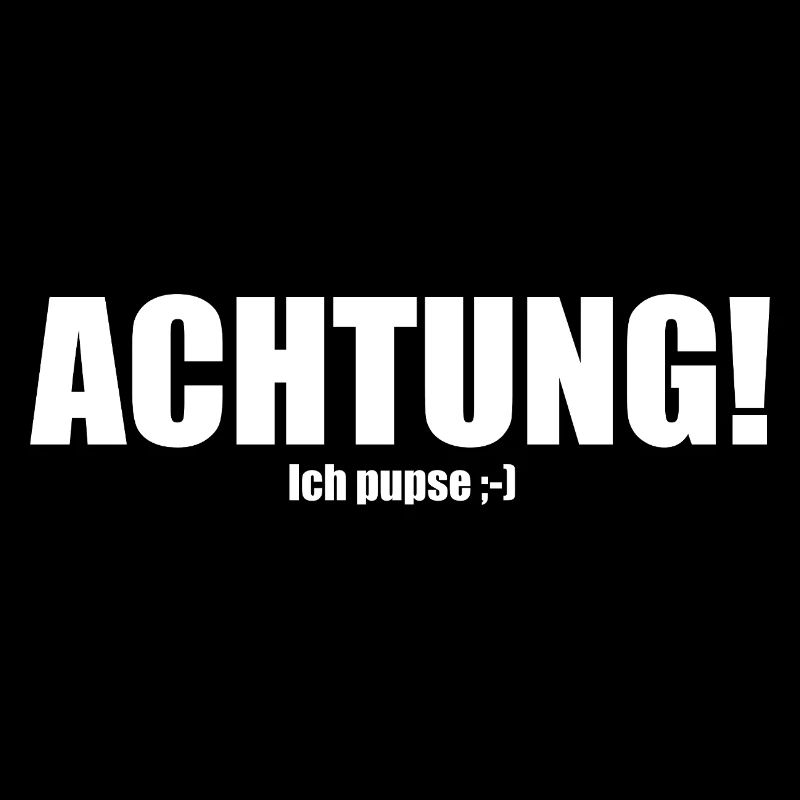 Achtung! Ich pupse ;-)