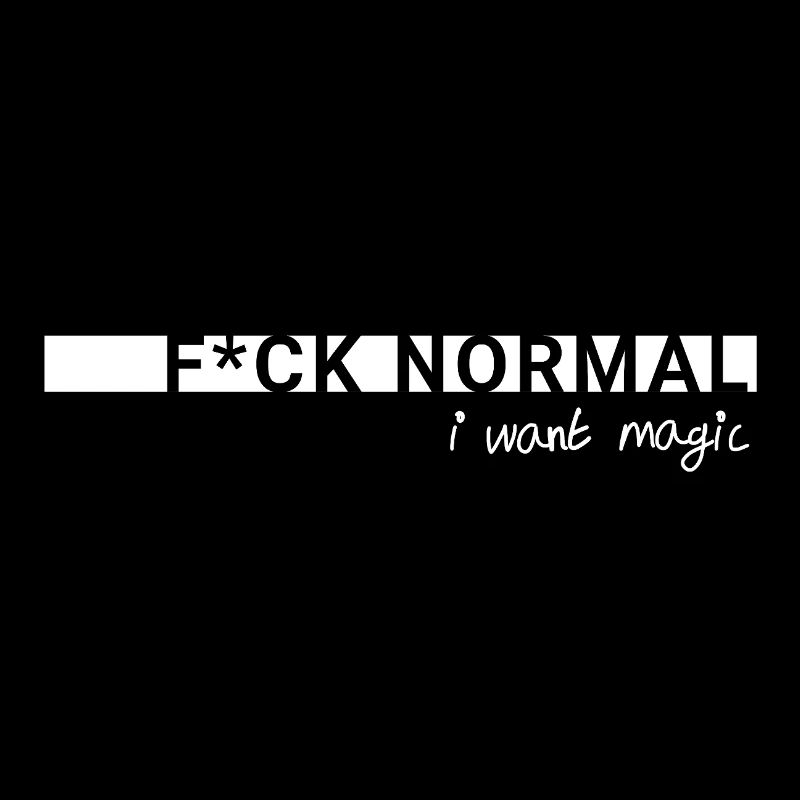 F*ck Normal – I Want Magic