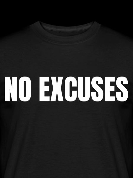 no excuses