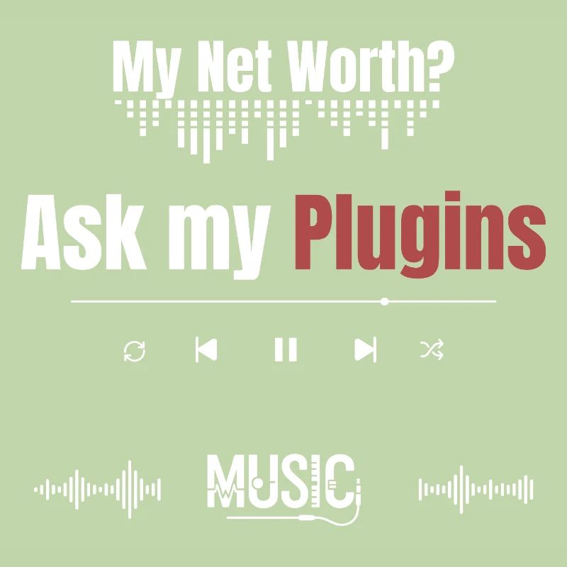 Ma valeur nette ? Demandez à mes plugins