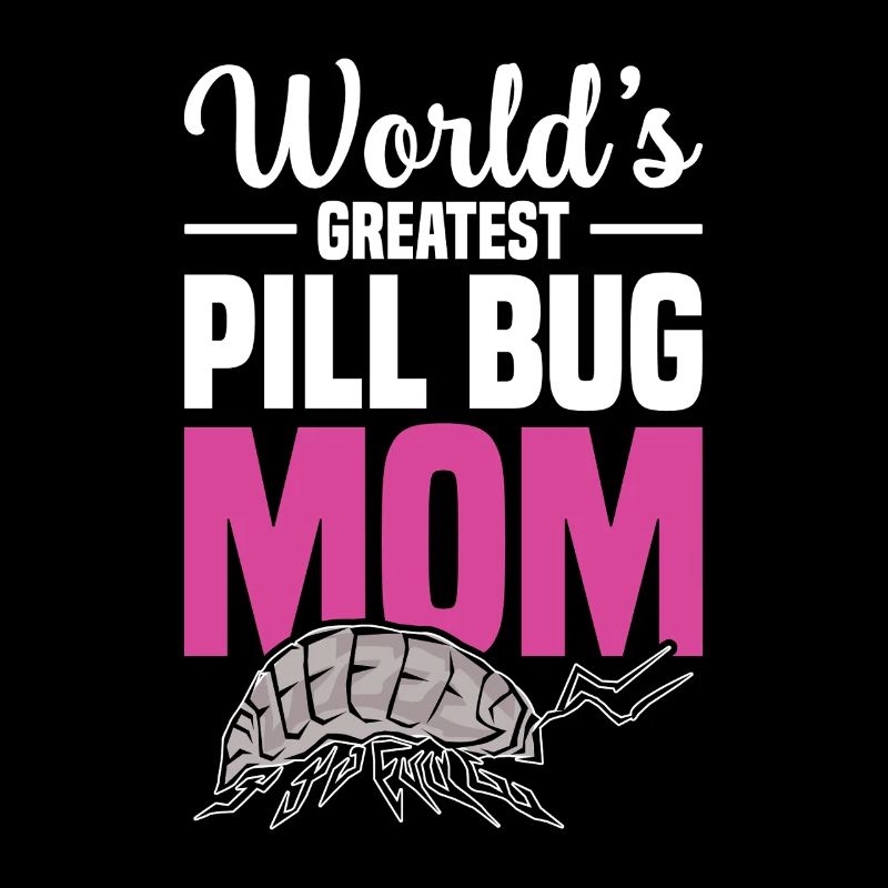 World's Greatest Pill Bug Mom