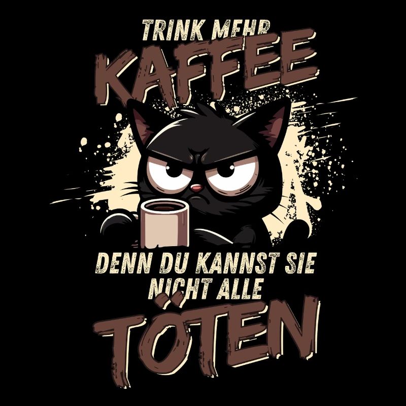 Trink mehr Kaffee – schwarzer Humor Katze