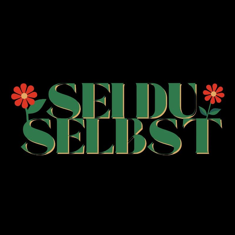 Sei DU Selbst - Blumen