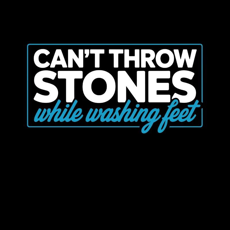 Can't Throw Stones While Washing Feet Humble