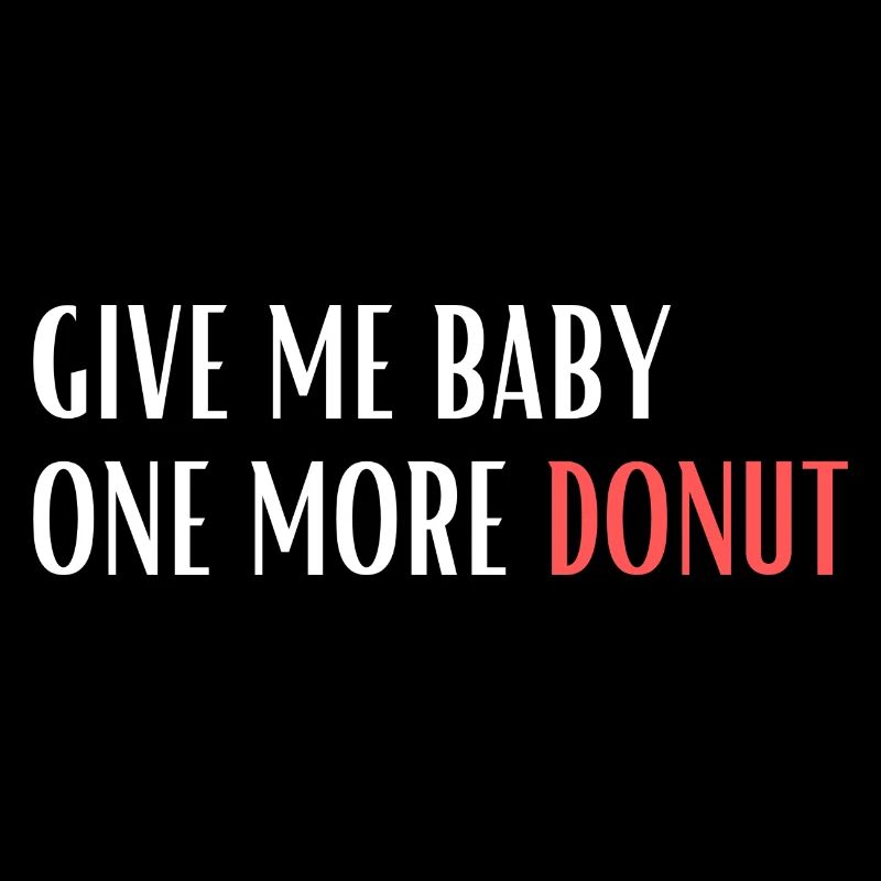 Donnez-moi un beignet de plus à bébé