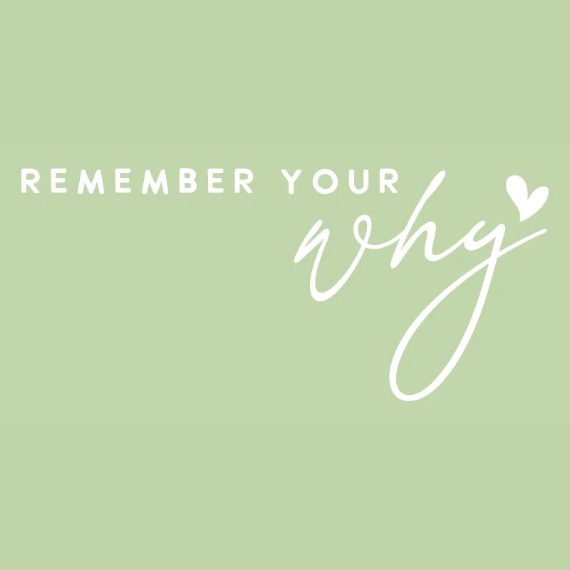 Remember your why. Motivation Positive Affirmation