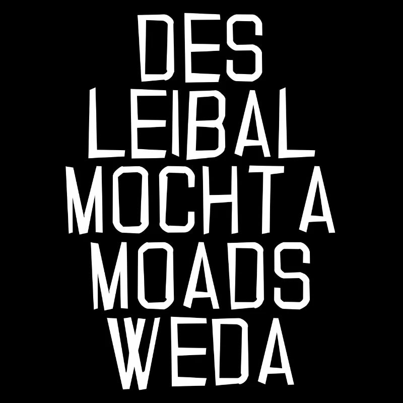 des Leibal mocht a moads Weda-das Shirt ist super