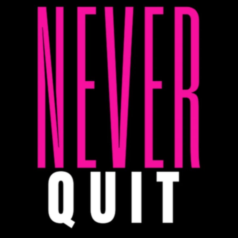 Never Quit
