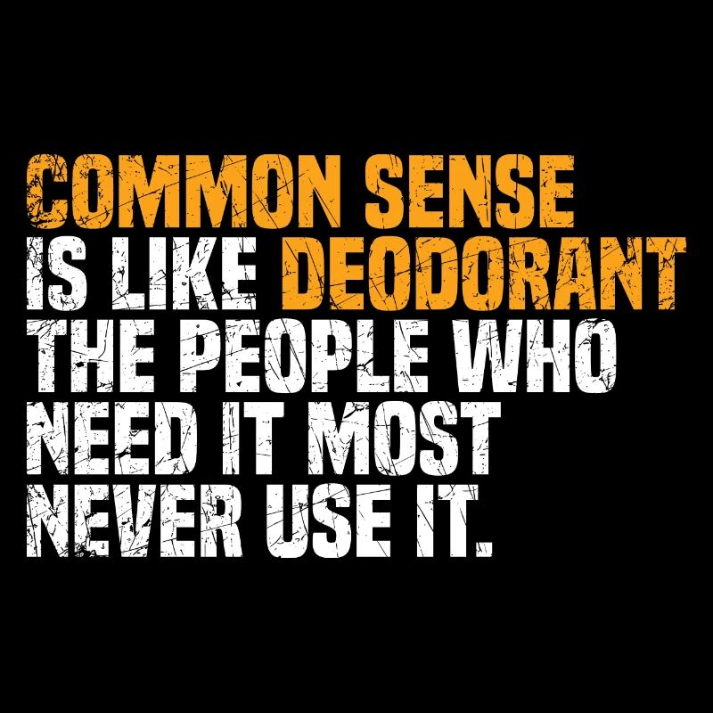 Common Sense Is Like Deodorant Funny Saying