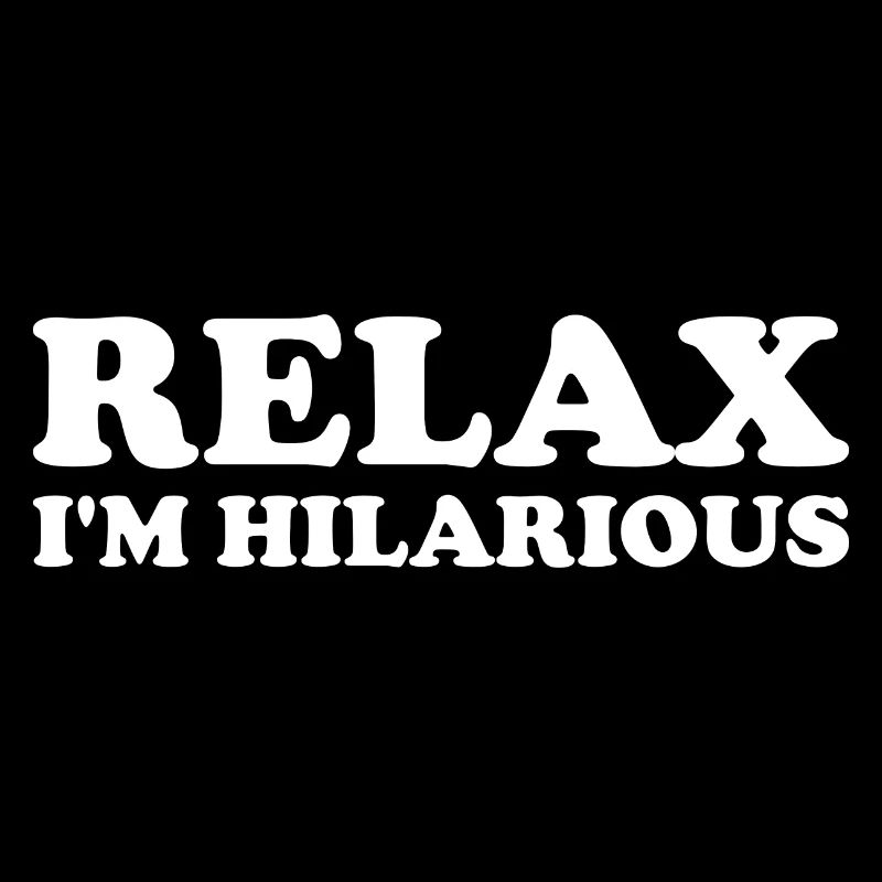Relax I'm Hilarious