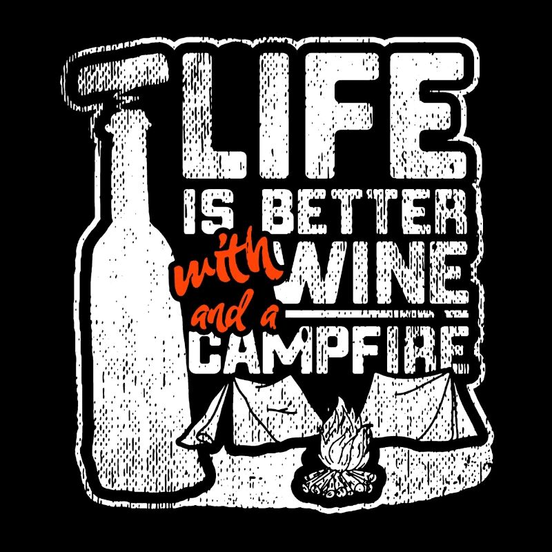 Life Is Better With Wine And Campfire