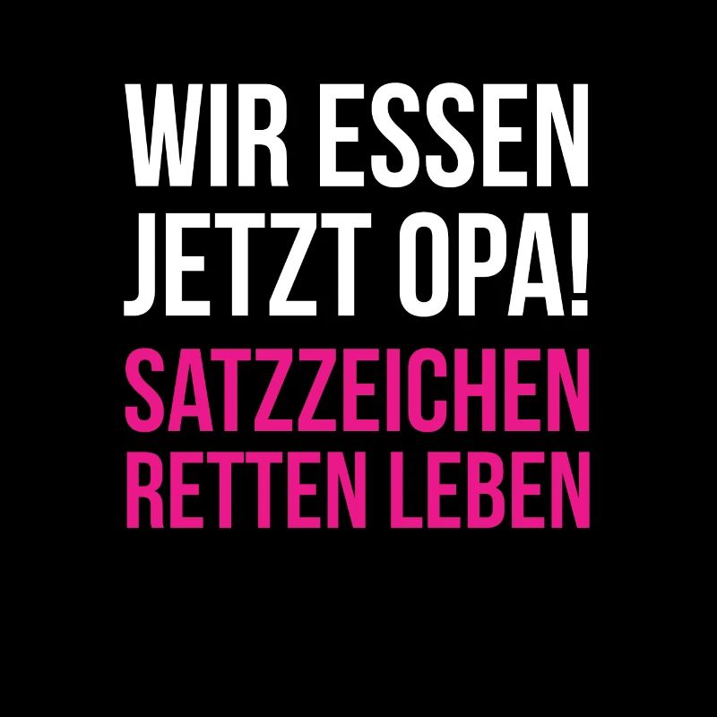 Wir essen jetzt Opa - Satzzeichen retten Leben