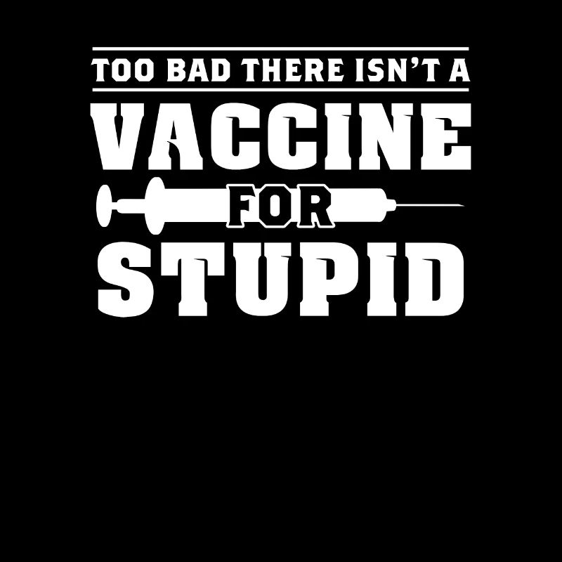 Pas de vaccin imbécile