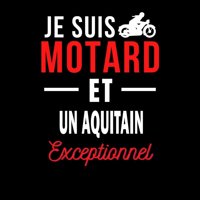 je suis MOTARD Exceptionnel et un AQUITAIN