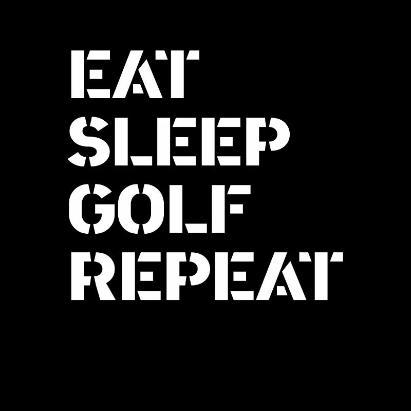 Golf - eat sleep golf repeat