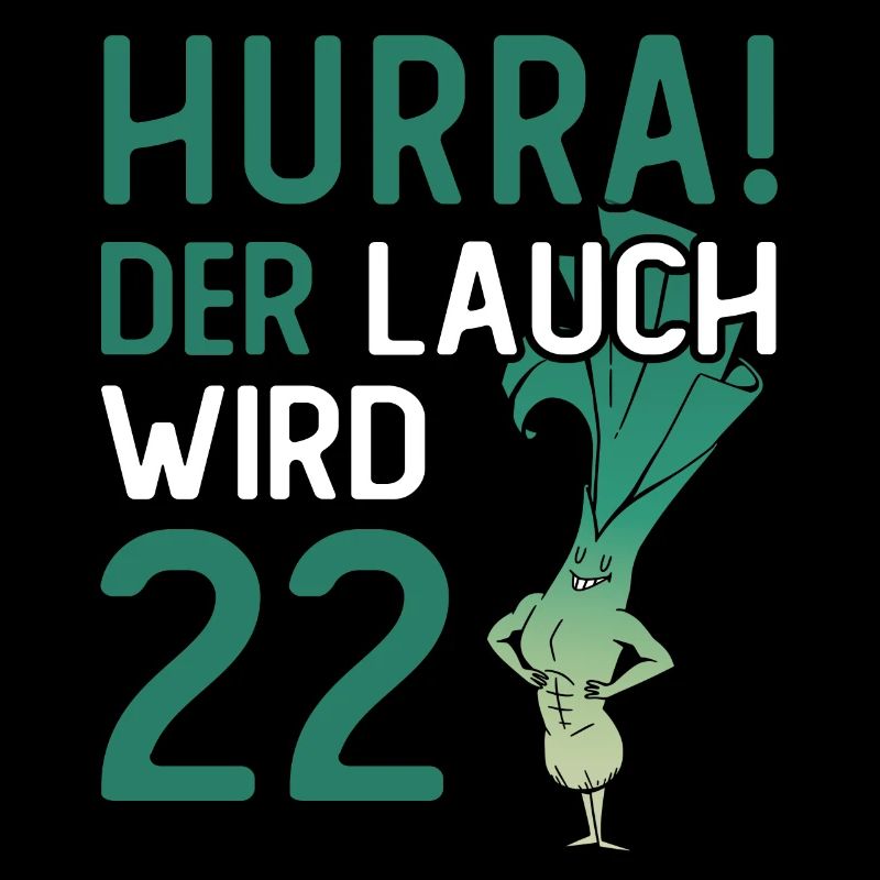 Herren 22. Geburtstag Hurra der Lauch wird 22