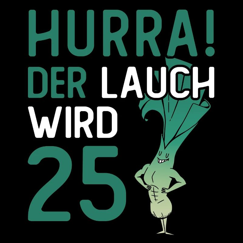 Herren 25. Geburtstag Hurra der Lauch wird 25
