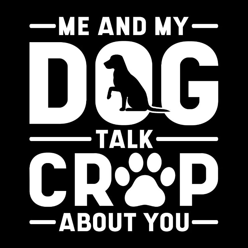 Moi et mon chien parle de merde à propos de vous