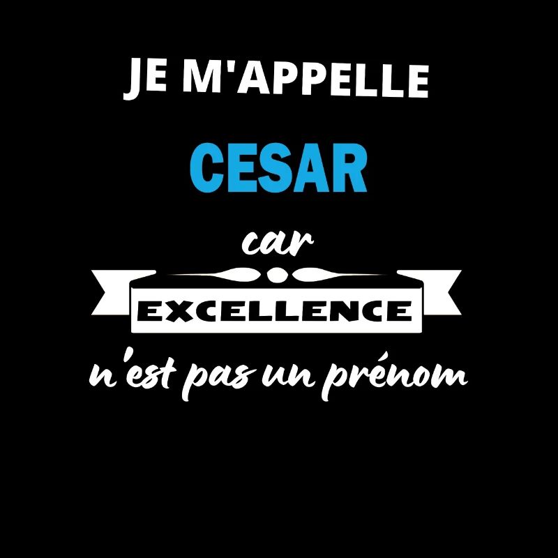 Je m'appelle excellence Cesar