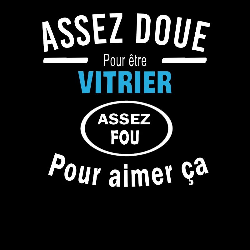 Assez doue pour etre VITRIER