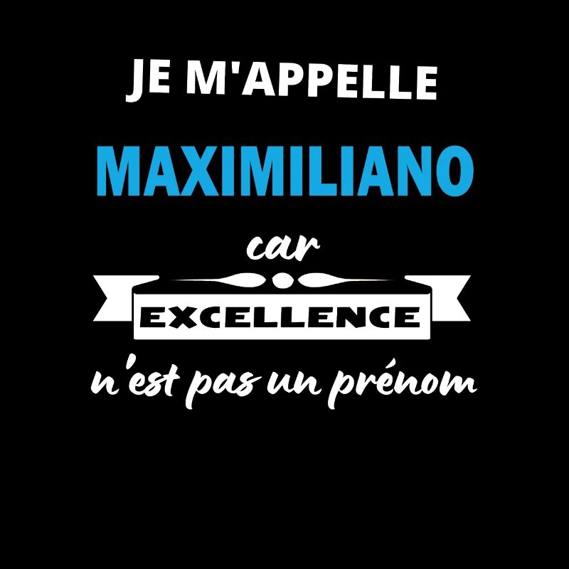 Je m'appelle excellence Maximiliano