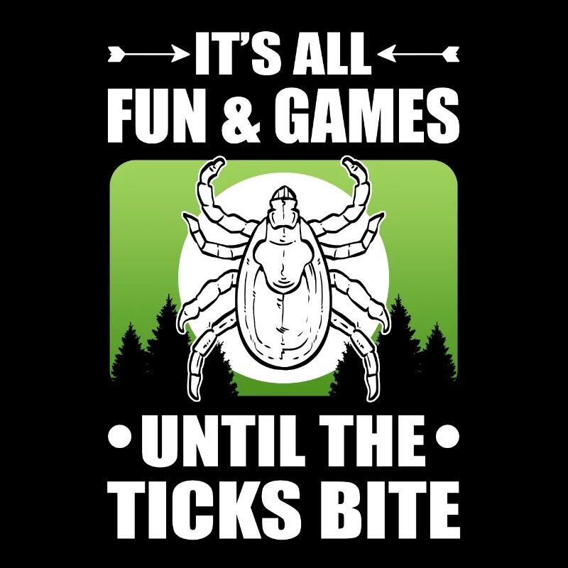 It's all Fun and Games until the Ticks bite