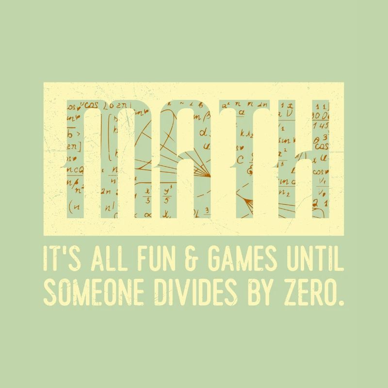 Everything is fine as long as no one divides by 0