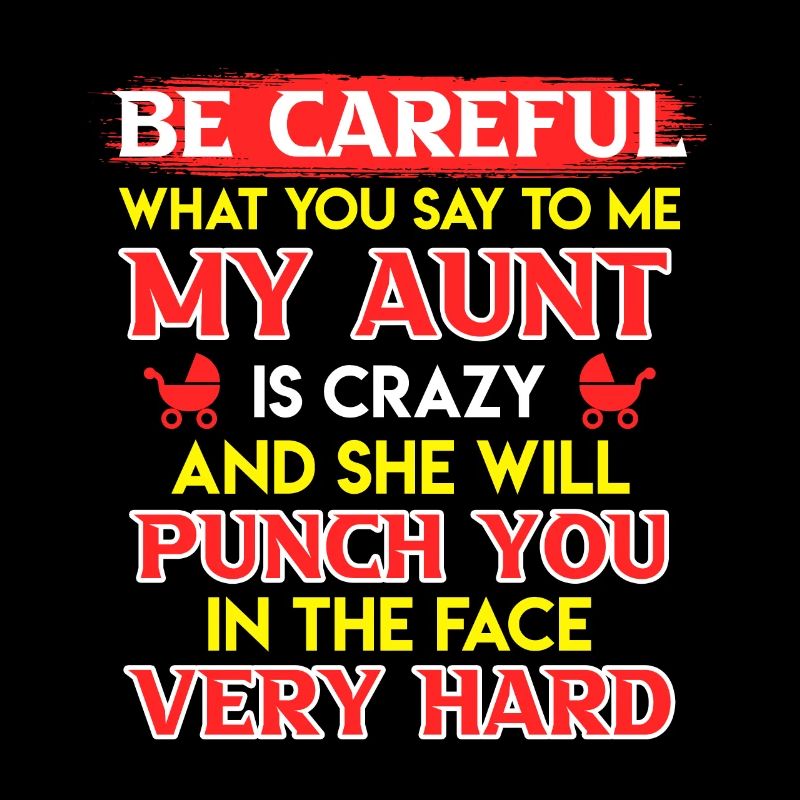 Beware I have a crazy aunt cool aunt