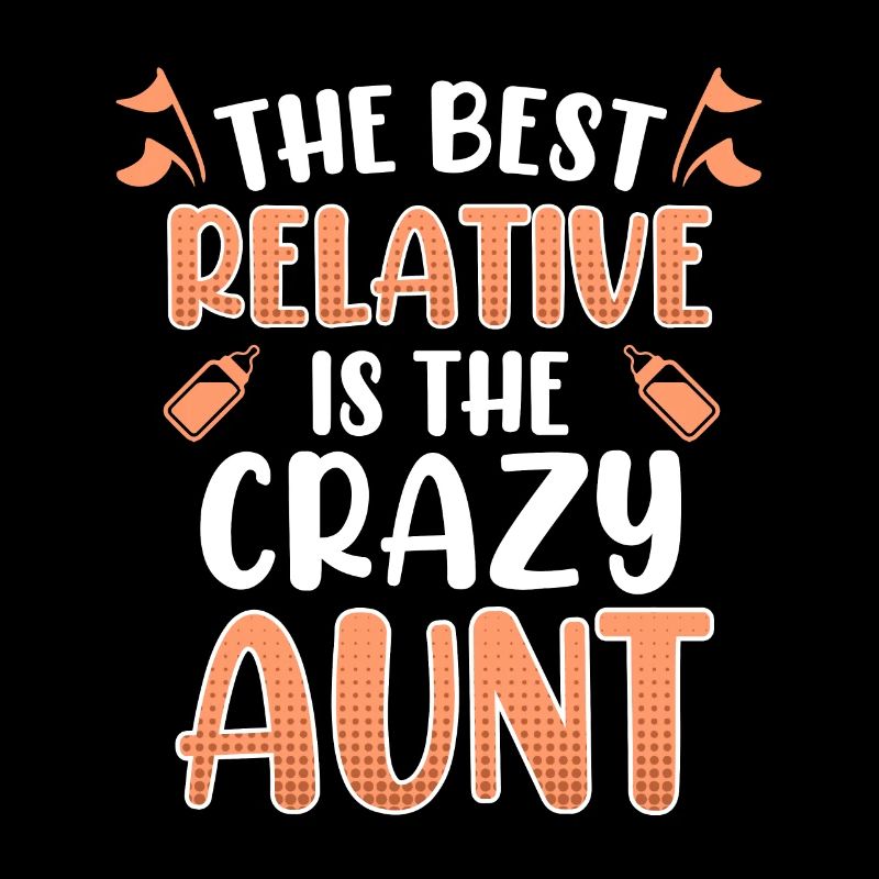 The best relative is the crazy aunt