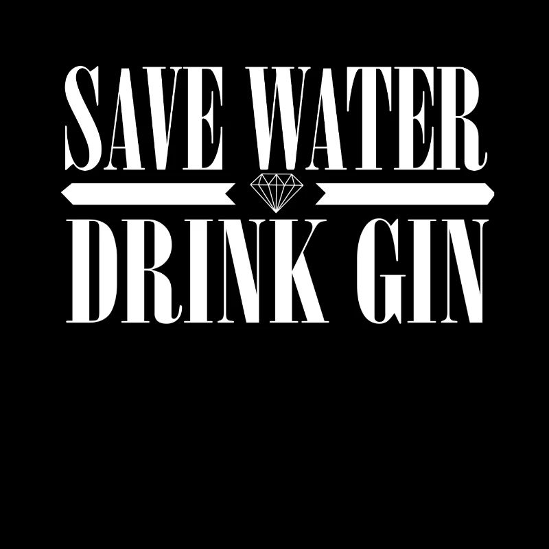 Save Water Drink Gin
