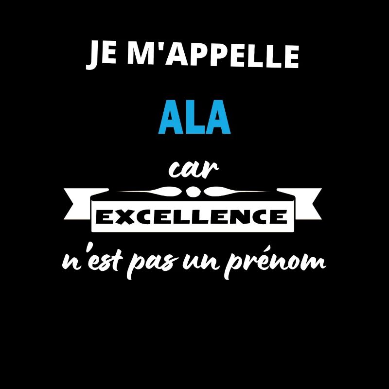 Je m'appelle excellence Ala