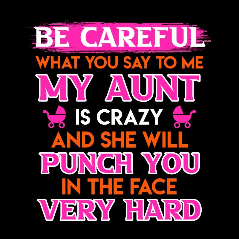 Beware I have a crazy aunt cool aunt