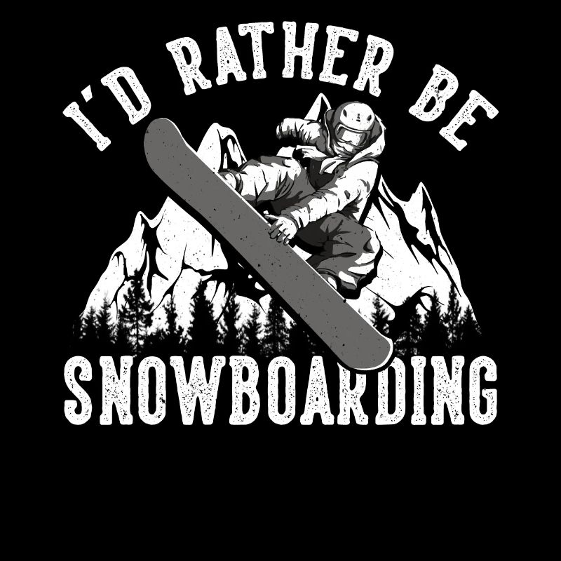 I'd Rather Be Snowboarding Snowboarding