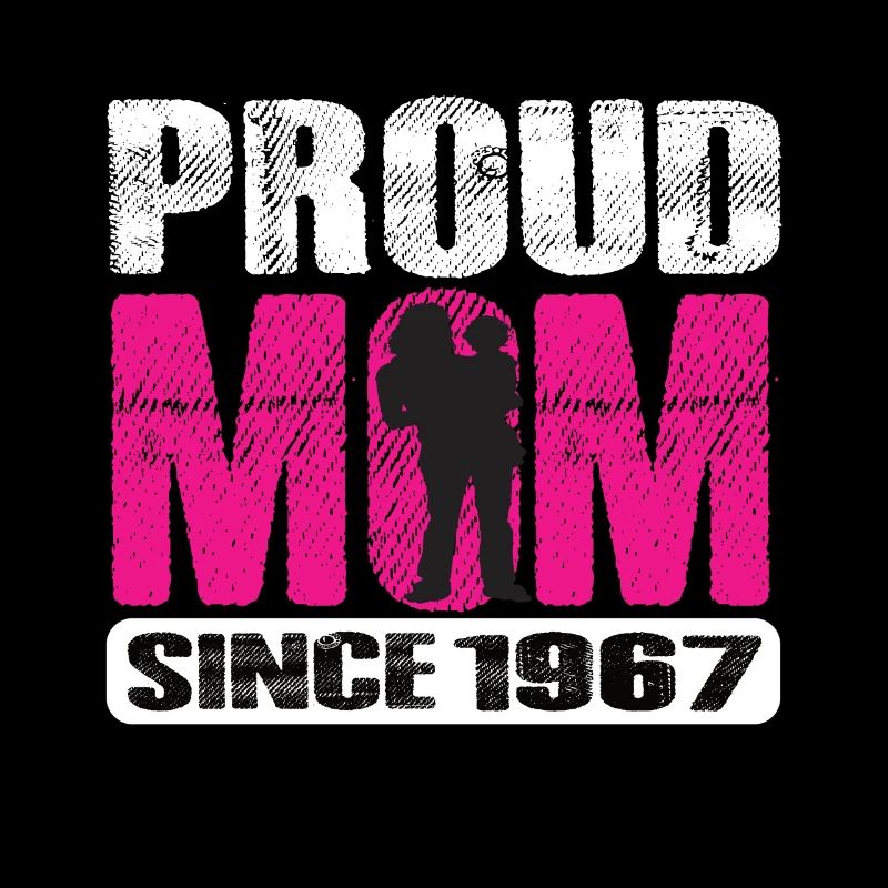 Proud Mom Since 1967