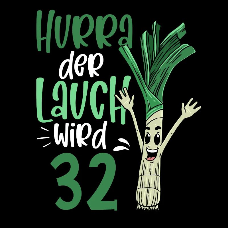 Hurra der Lauch wird 32