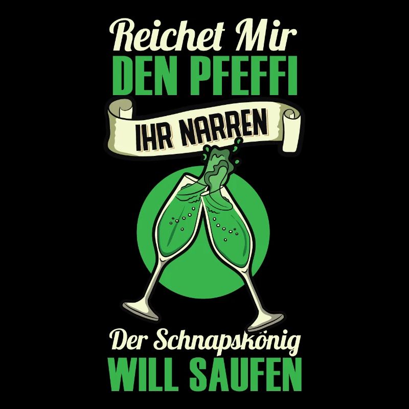 Reicht Mir Den Pfeffi Ihr Narren Der Schnapskönig