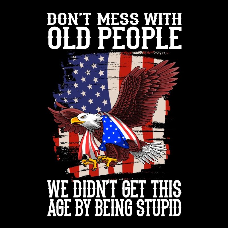 don't mess with old people - Funny sayings