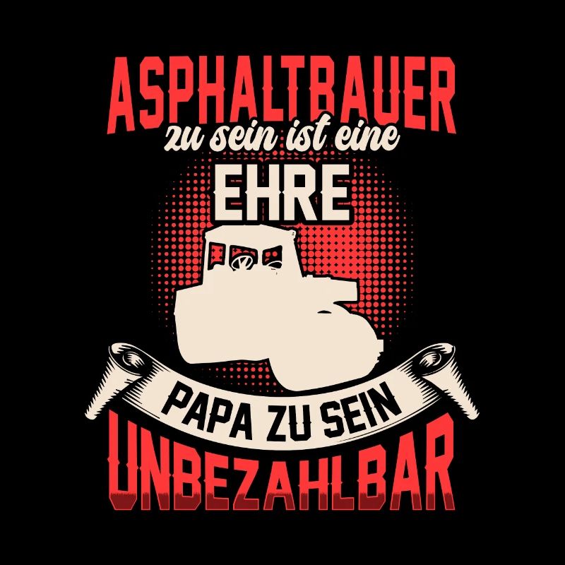 Asphaltbauer zu sein ist eine Ehre Asphaltierer