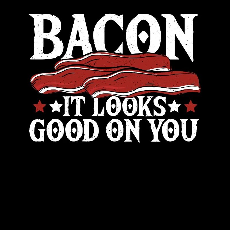 Bacon It Looks Good On You Ham Breakfast Bacon